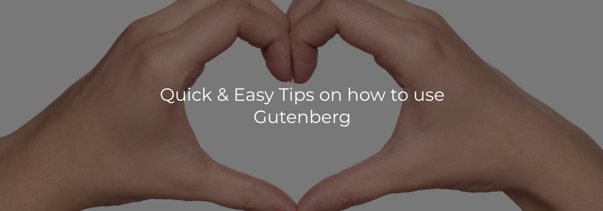 Quick & Easy Tips on how to use Gutenberg