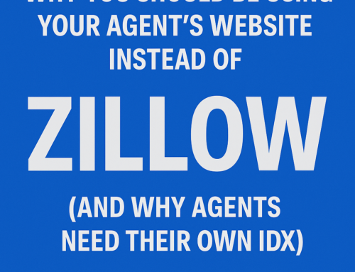 Why You Should Be Using Your Agent’s Website Instead of Zillow (and Why Agents Need Their Own IDX)